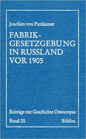 Fabrikgesetzgebung in Russland vor 1905: Regierung und Unternehmerschaft beim Ausgleich ihrer Int...