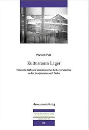 Kulturraum Lager : politische Haft und dissidentisches Selbstverständnis in der Sowjetunion nach...