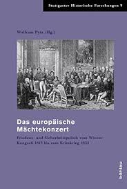 Das europäische Mächtekonzert: Friedens- und Sicherheitspolitik vom Wiener Kongress 1815 bis zu...