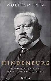 Hindenburg: Herrschaft zwischen Hohenzollern und Hitler