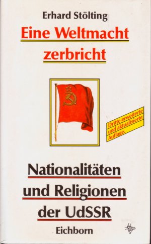 Eine Weltmacht zerbricht: Nationalitäten und Religionen in der Sowjetunion