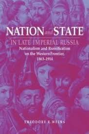 Nation and State in Late Imperial Russia: nationalism and Russification on the western frontier, ...