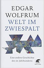 Welt im Zwiespalt: Eine andere Geschichte des 20. Jahrhunderts