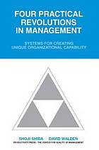 Four practical revolutions  in management : systems for creating unique organizational capability