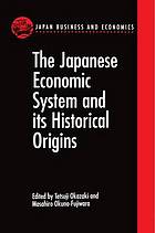 The Japanese economic system and its historical origins