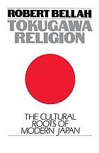 Tokugawa Religion: The Cultural Roots of Modern Japan