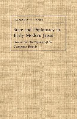 State and diplomacy in early modern Japan : Asia in the development of the Tokugawa bakufu