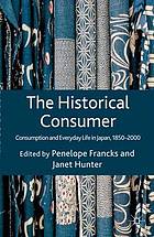 The historical consumer : consumption and everyday life in Japan, 1850-2000