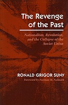 The revenge of the past : nationalism, revolution, and the collapse of the Soviet Union