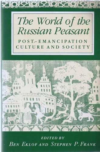 The World of the Russian peasant : post-emancipation culture and society