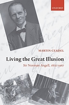 Living the great illusion : Sir Norman Angell, 1872-1967