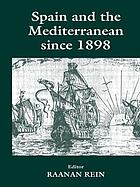 Spain and the Mediterranean since 1898