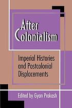 After colonialism : imperial histories and postcolonial displaycements