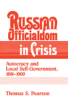 Russian officialdom in crisis : autocracy and local self-government, 1861-1900