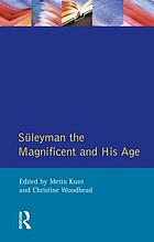 Süleyman the Magnificent and his Age the Ottoman Empire in the Early Modern World