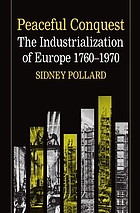 Peaceful conquest the industrialization of Europe 1760 - 1970