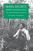 Maya Society under Colonial Rule The Collective Enterprise of Survival