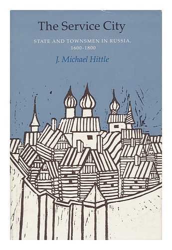 The service city : state and townsmen in Russia, 1600-1800