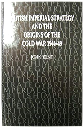 British Imperial Strategy and the Origins of the Cold War 1944-49