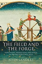 The field and the forge : population, production, and power in the pre-industrial west