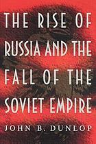 The rise of Russia and the fall of the Soviet Empire