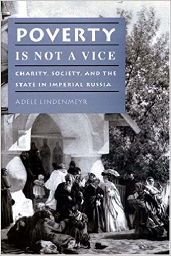 Poverty is not a vice : charity, society, and the state in imperial Russia