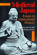 Mediaval Japan : essays in institutional history