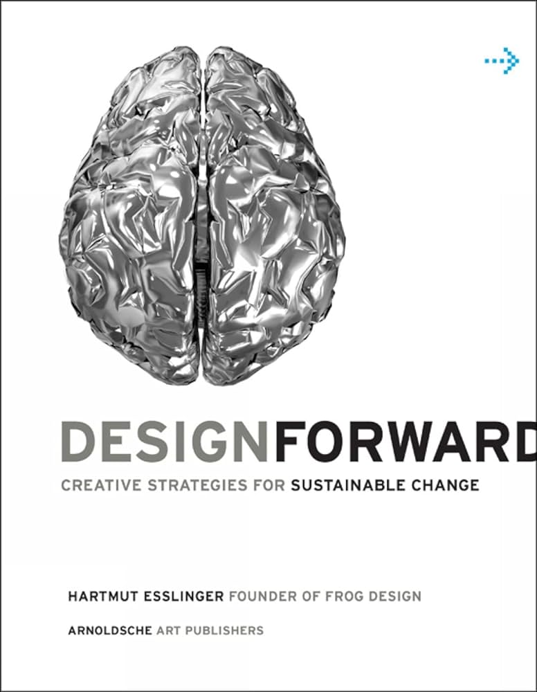 Design forward: creative strategies for sustainable change