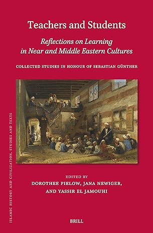 Teachers and students: Reflections on learning in Near and Middle Eastern cultures. Collected stu...