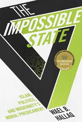 The impossible state: Islam, politics, and modernity