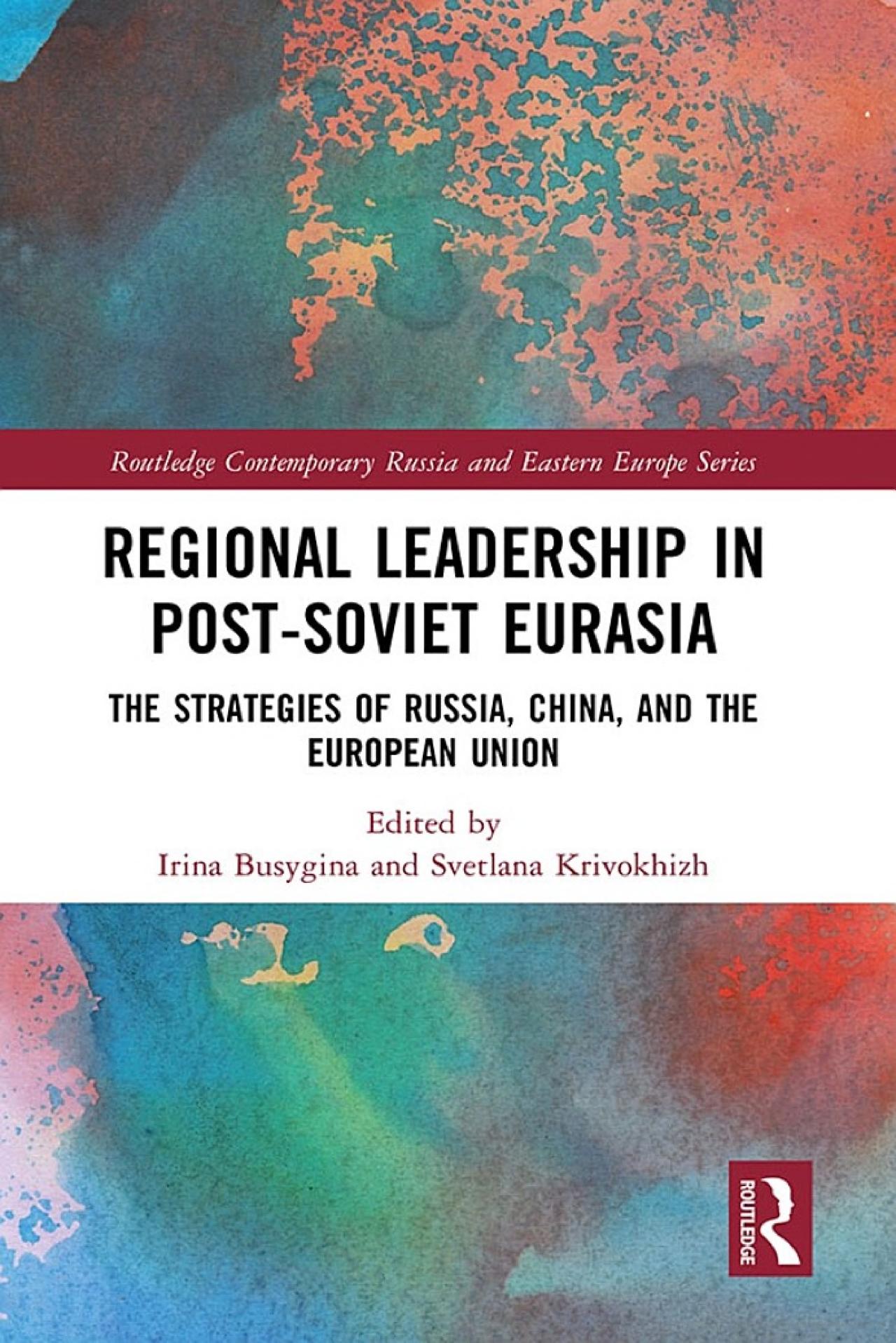 Regional leadership in post-soviet Eurasia: the strategies of Russia, China, and the European Union