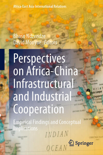 Perspectives on Africa-China infrastructural and industrial cooperation: empirical findings and c...