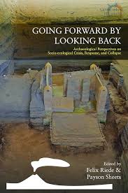 Going Forward by Looking Back: Archaeological Perspectives on Socio-Ecological Crisis, Response, ...