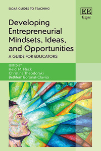 Developing enterpreneurial mindsets, ideas and opportunities: a guide for educators