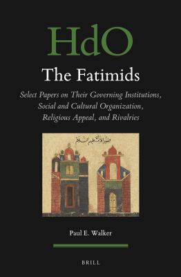 The Fatimids: select papers on their governing institutions, social and cultural organization, re...