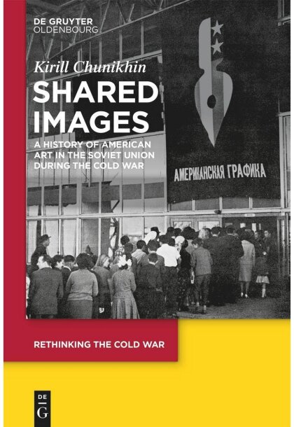 Shared images: a history of American art in the Soviet Union during the Cold War