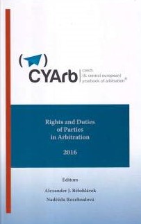 Czech (& Central European) Yearbook of Arbitration. Vol. VI (2016). Rights and duties of parties ...